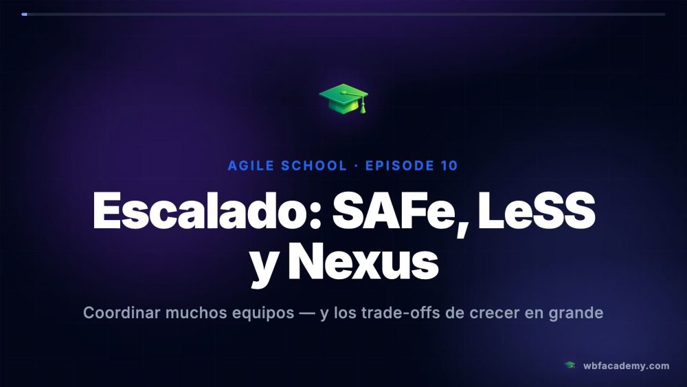 Escalado: SAFe, LeSS y Nexus