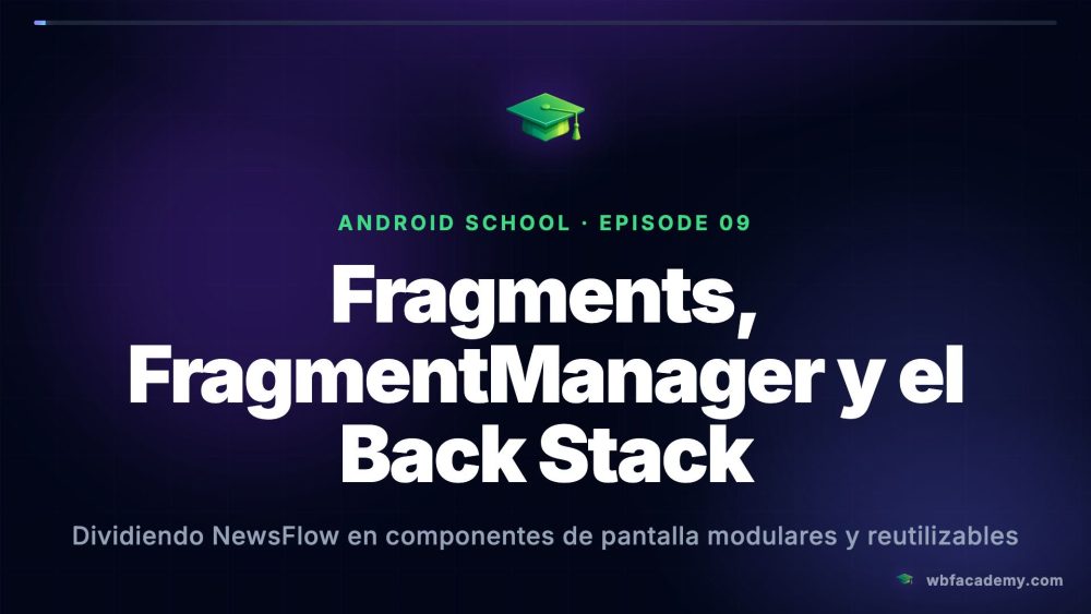 Fragments, FragmentManager y el Back Stack