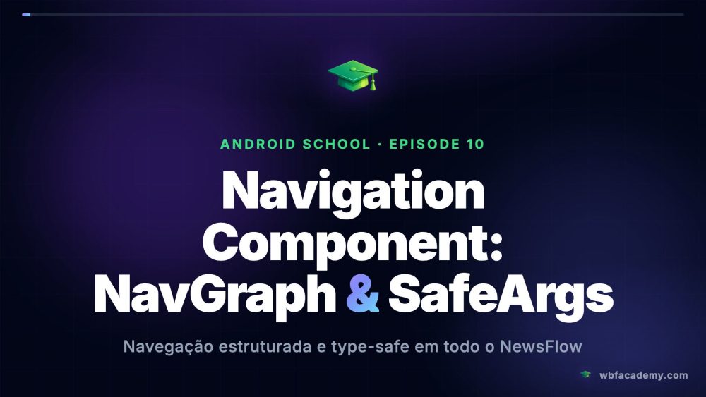 Navigation Component: NavGraph & SafeArgs