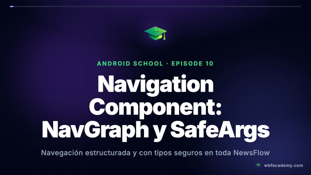 Navigation Component: NavGraph y SafeArgs