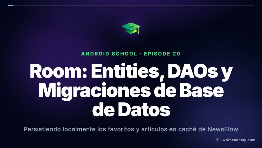 Room: Entities, DAOs y Migraciones de Base de Datos