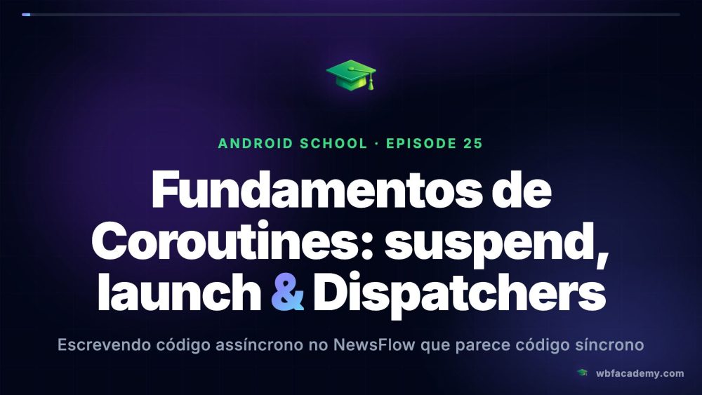 Fundamentos de Coroutines: suspend, launch & Dispatchers