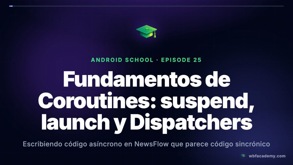 Fundamentos de Coroutines: suspend, launch y Dispatchers
