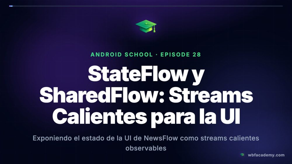StateFlow y SharedFlow: Streams Calientes para la UI