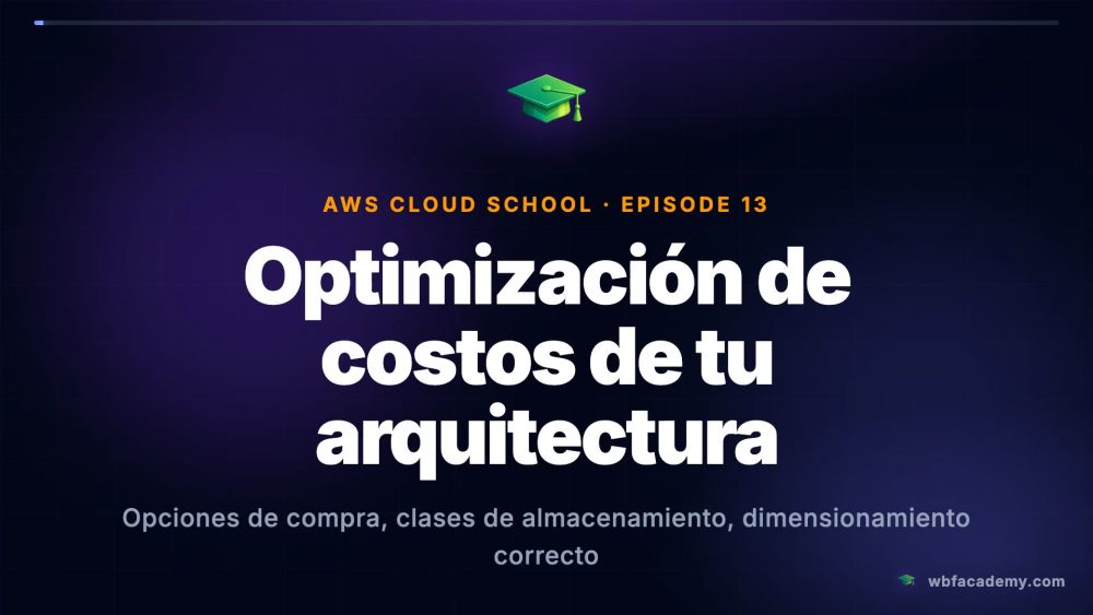 Optimización de costos de tu arquitectura