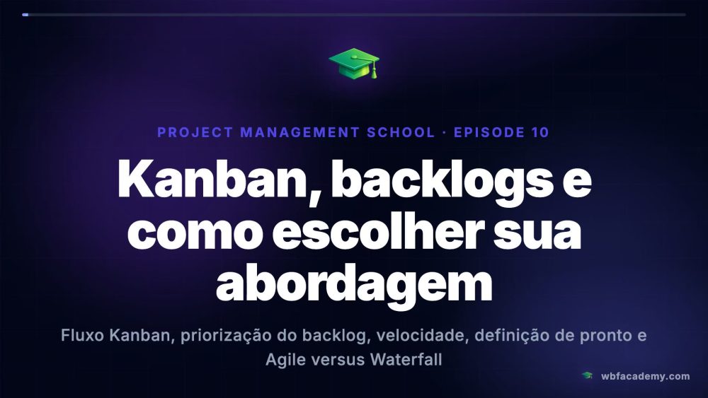 Kanban, backlogs e como escolher sua abordagem