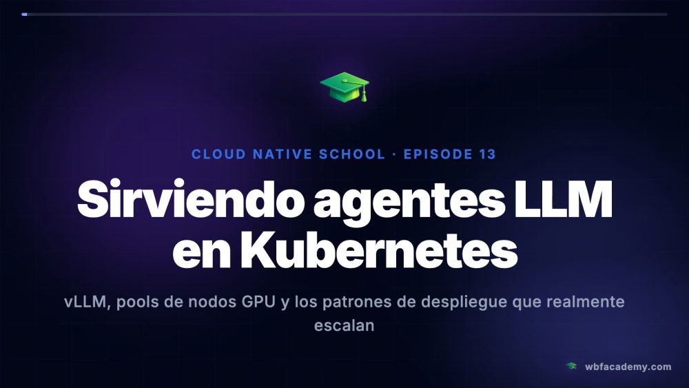 Sirviendo agentes LLM en Kubernetes
