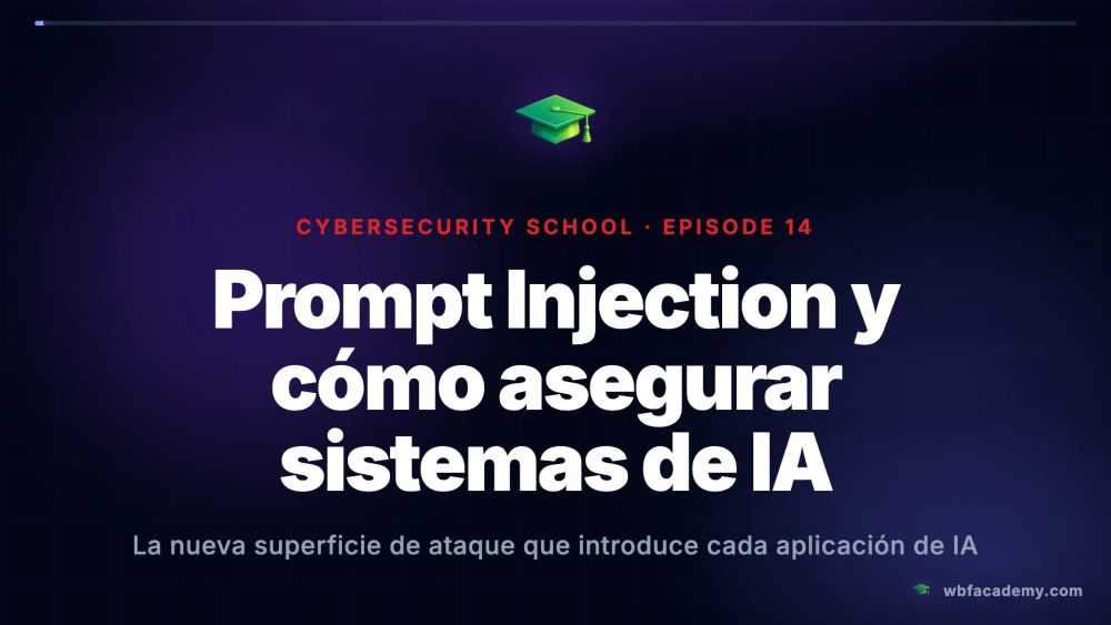 Prompt Injection y cómo asegurar sistemas de IA