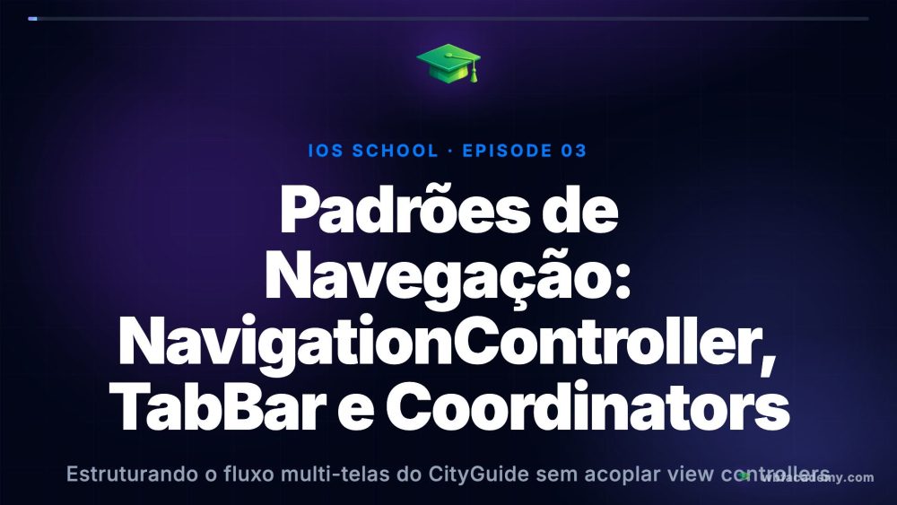 Padrões de Navegação: NavigationController, TabBar e Coordinators