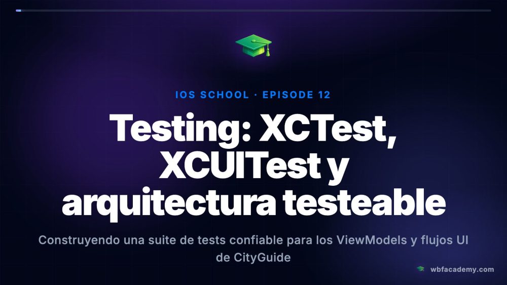 Testing: XCTest, XCUITest y arquitectura testeable