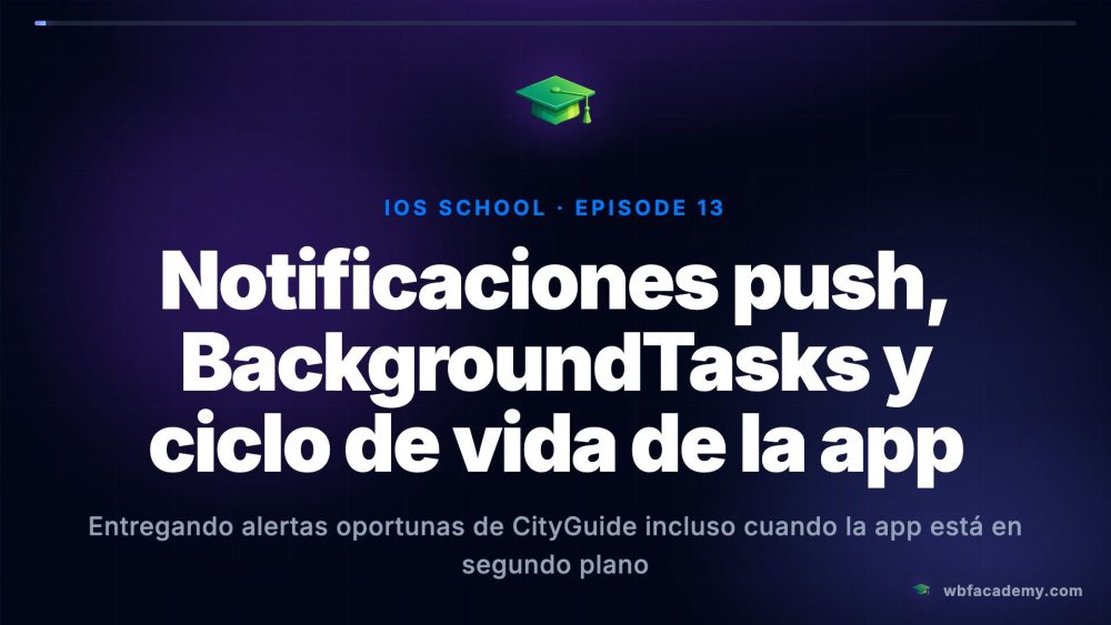 Notificaciones push, BackgroundTasks y ciclo de vida de la app