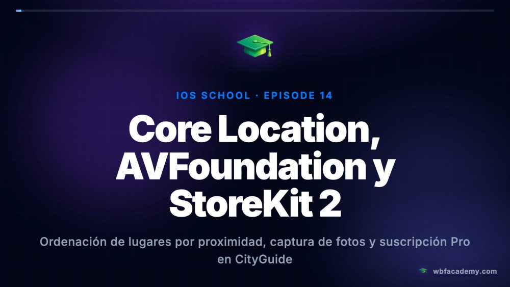Core Location, AVFoundation y StoreKit 2