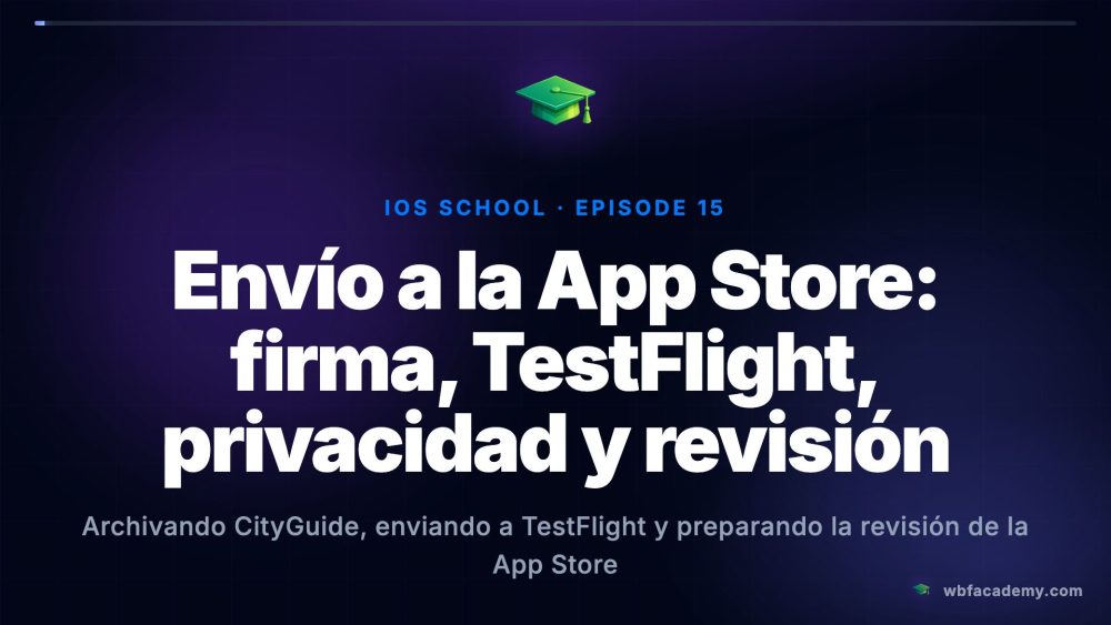 Envío a la App Store: firma, TestFlight, privacidad y revisión