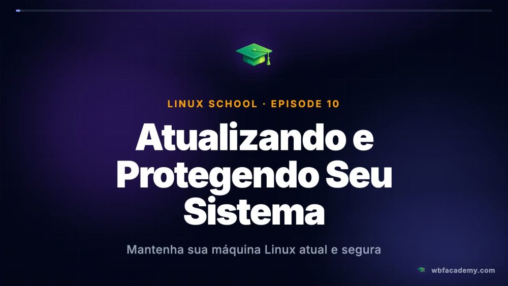 Atualizando e Protegendo Seu Sistema