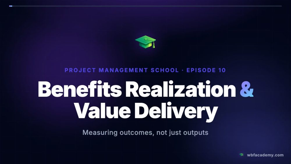 Benefits Realization & Value Delivery
