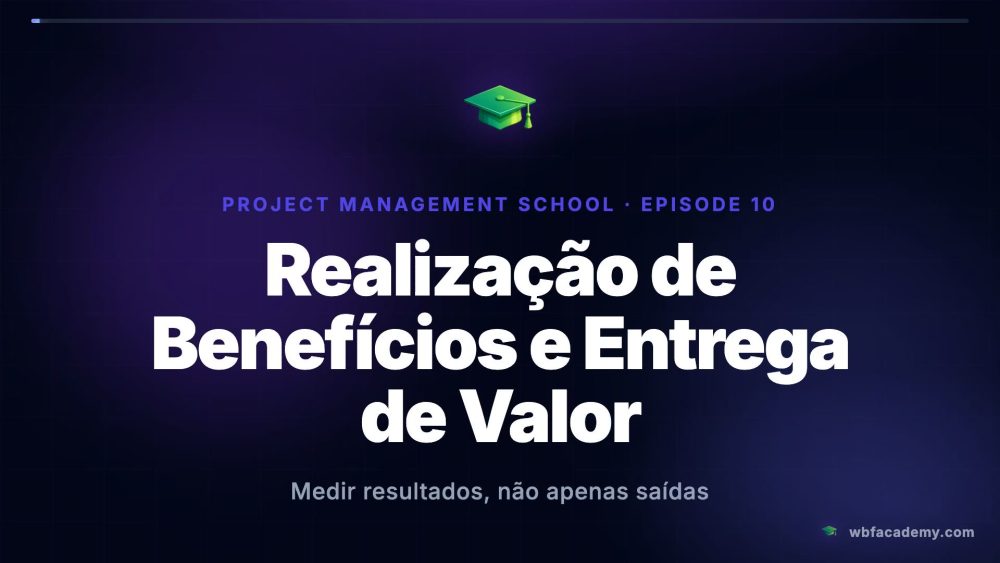 Realização de Benefícios e Entrega de Valor