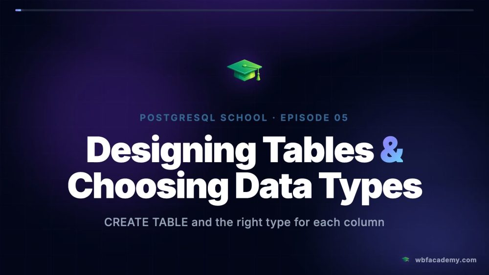 Designing Tables & Choosing Data Types