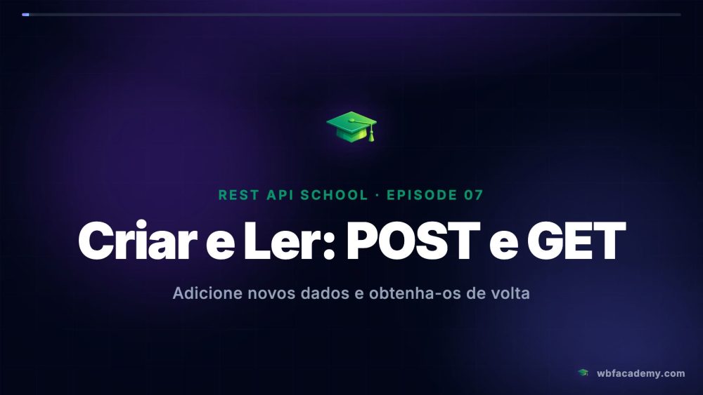 Criar e Ler: POST e GET